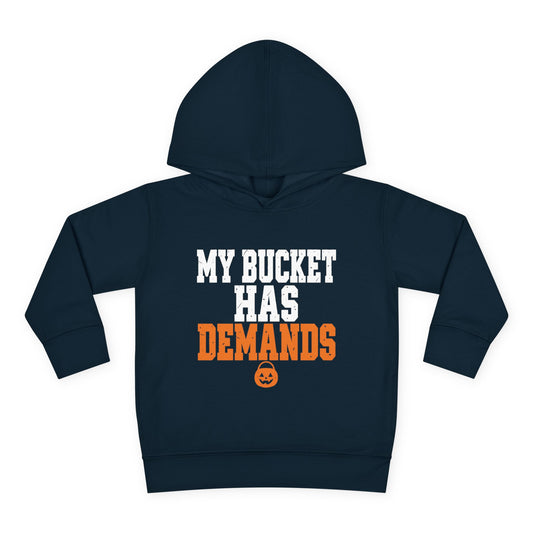 Toddler Hoodie — "My Bucket Has Demands" Funny Halloween Pullover