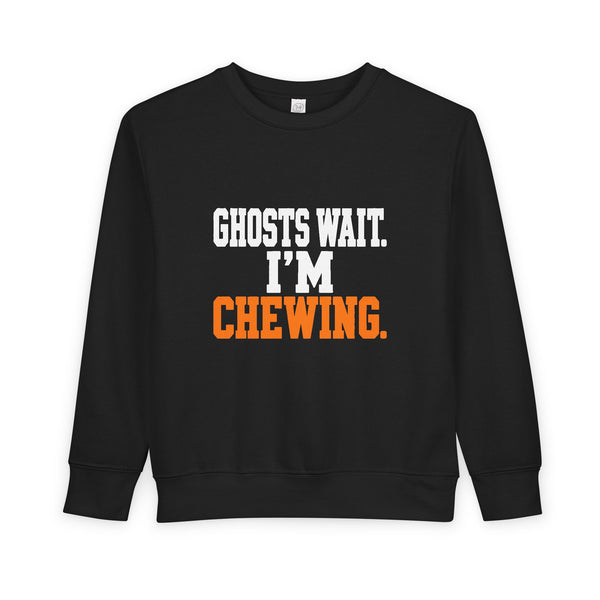 Toddler Sweatshirt - "Ghosts Wait. I'm Chewing." Halloween Funny Kids Pullover