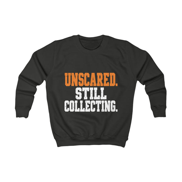 Unscared. Still Collecting. – Kids Halloween Sweatshirt
