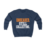 Unscared. Still Collecting. – Kids Halloween Sweatshirt