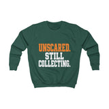Unscared. Still Collecting. – Kids Halloween Sweatshirt