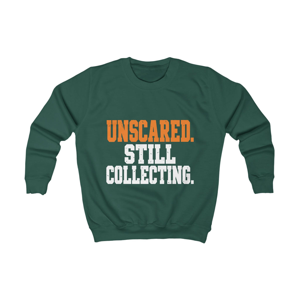 Unscared. Still Collecting. – Kids Halloween Sweatshirt