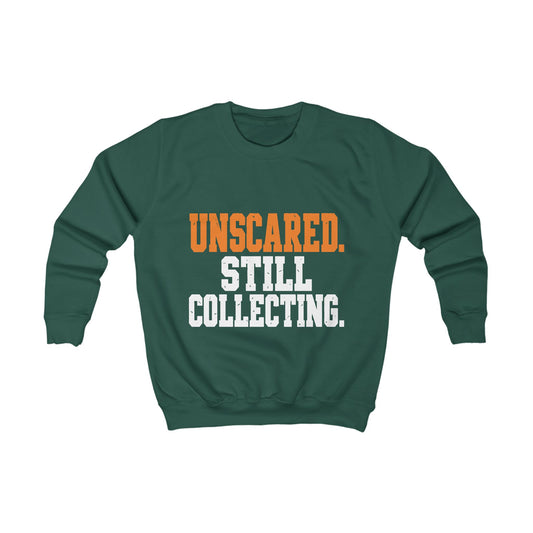Unscared. Still Collecting. – Kids Halloween Sweatshirt