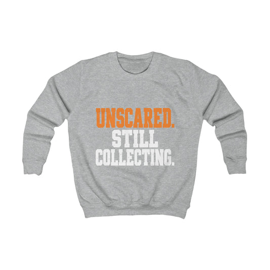 Unscared. Still Collecting. – Kids Halloween Sweatshirt
