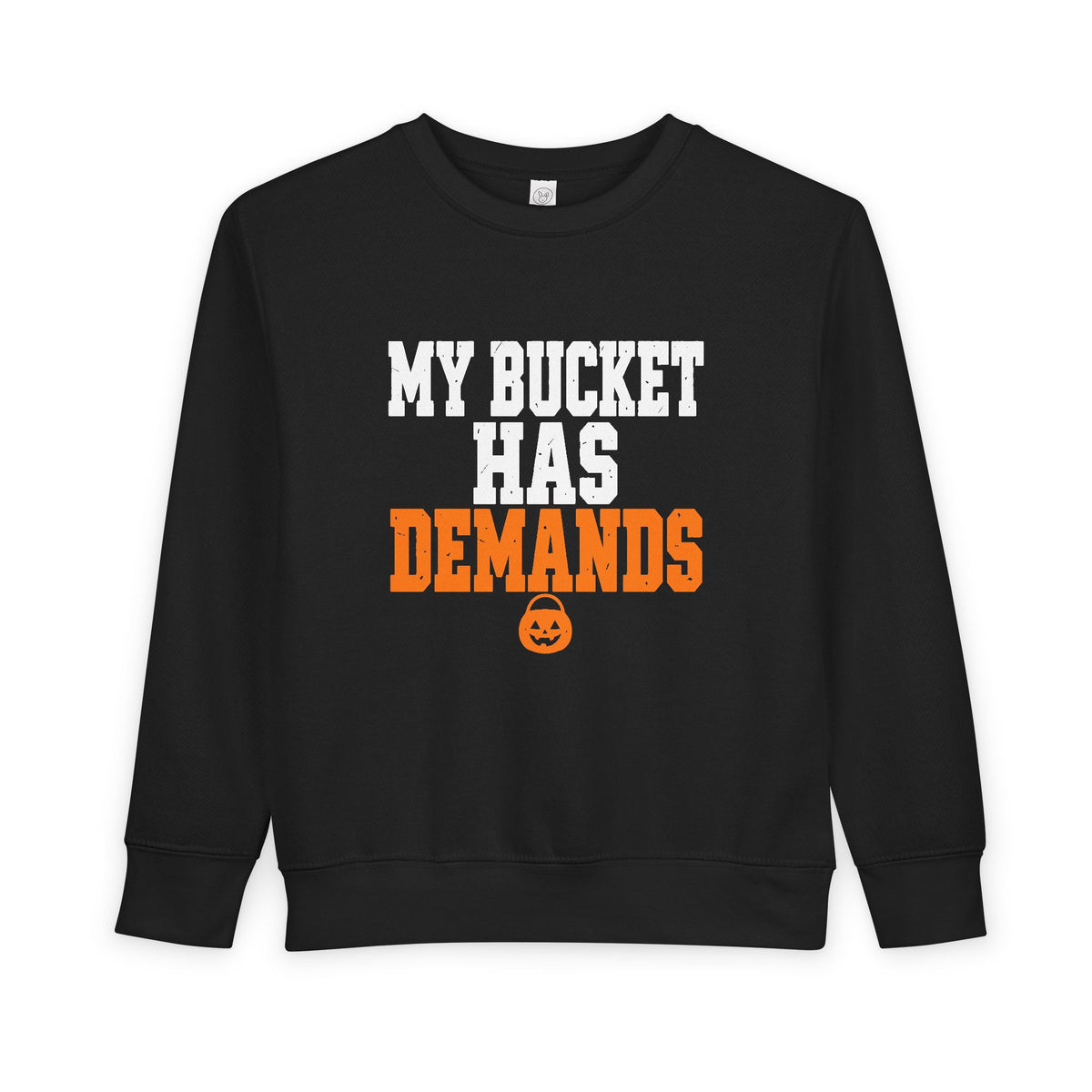 Toddler Sweatshirt - "My Bucket Has Demands" Halloween Kids Pullover