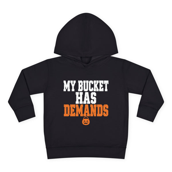 Toddler Hoodie — "My Bucket Has Demands" Funny Halloween Pullover